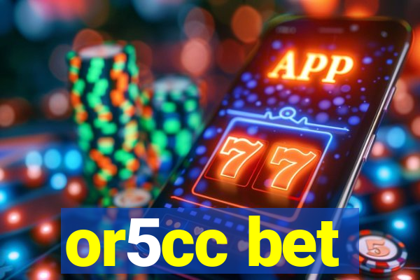 or5cc bet